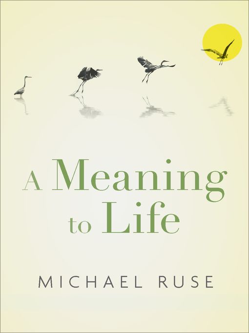 Title details for A Meaning to Life by Michael Ruse - Available